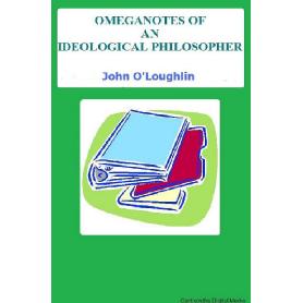 OMEGANOTES OF AN IDEOLOGICAL PHILOSOPHER Image